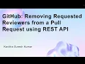 GitHub Removing Requested Reviewers from a Pull Request using REST