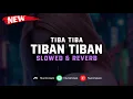 Download Lagu DJ Tiba Tiba X Tiban Tiban ( Slowed \u0026 Reverb ) 🎧