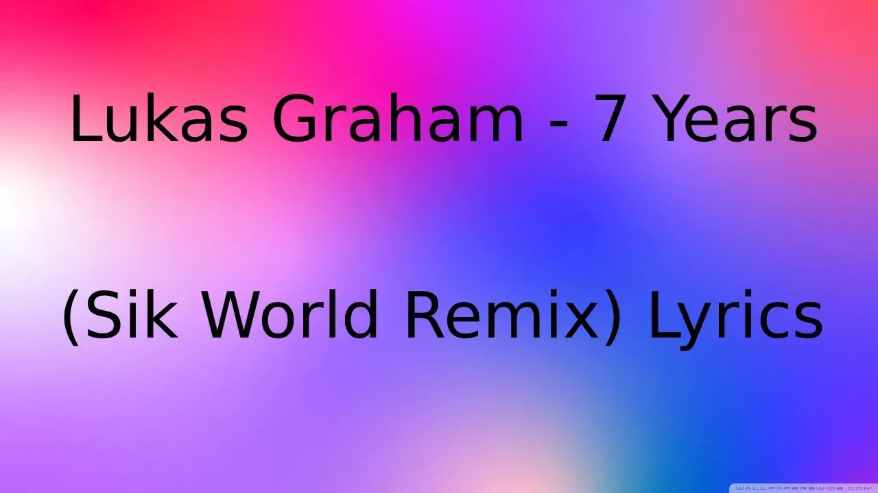 Lukas Graham - 7 Years (Sik World Remix) Lyrics Lukas Graham - 7 Years (Sik World Remix) Lyrics