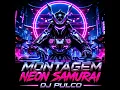 MONTAGEM NEON SAMURAI