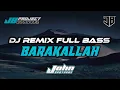 Download Lagu BARAKALLAH ~ Dj Remix Full Bass Religi 🎧