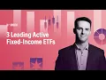 3 Leading Active Fixed-Income ETFs