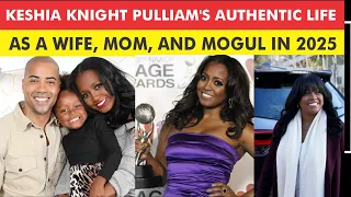 INSIDE KESHIA KNIGHT PULLIAM S WORLD IN 2025 MARRIAGE MOTHERHOOD AND MULTI-MILLION DOLLAR SUCCESS