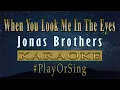 Download Lagu When You Look Me In The Eyes - Jonas Brothers (KARAOKE VERSION)