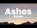 Download Lagu Ashes - Stellar (Lyrics)