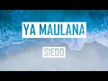 Siedd - Ya Maulana I Lyric Video