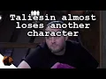 Taliesin almost loses another character Critical Role