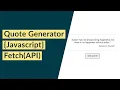 JavaScript Fetch API - Quote Generator