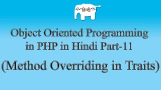 OOPS Concepts in PHP Method Overriding in Traits Part-11