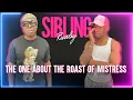 Sibling Rivalry The One About The Roast of Mistress Isabelle Brooks