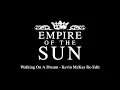 Empire Of The Sun  - Walking On A Dream (Kevin McKay Re-Edit)