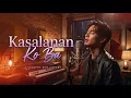 Kasalanan Ko Ba - (R&B Cover)