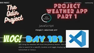 The Odin Project VLOG Day 131 CODING For BEGINNERS JavaScript Project Weather App Part 1
