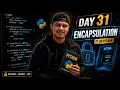Day 31 - Encapsulation in Python Explained OOP in Python Python 100 Days Challenge