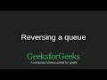 Reversing a Queue GeeksforGeeks