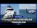 Download Lagu YACHT SENILAI BELASAN MILIAR TENGGELAM, HANYA 15 MENIT SETELAH DILUNCURKAN