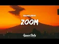 Lagu Arizona Zervas - ZOOM (Lyrics)