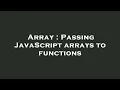 Array Passing JavaScript arrays to functions