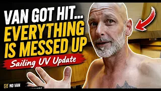S1E56.5 Special ep.  OUR VAN GOT HIT… NOW EVERYTHING IS MESSED UP 😩 | Sailing UV Update