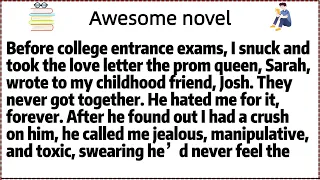 Before college entrance exams I snuck and took the love letter the prom queen Sarah wrote to my