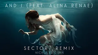 nicholas gunn and i feat alina renae sector7 remix official