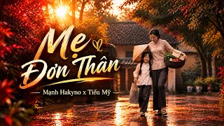 Mẹ Đơn Thân - Mạnh Hakyno x Tiểu Mỹ ( Video Lyrics )
