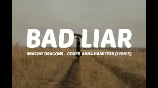 Download Bad Liar - Imagine Dragons Cover by Anna Hamilton (Lyrics) MP3