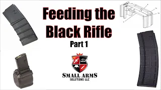 Feeding the Black Rifle - Part 1