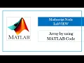 Array by using MATLAB Code Mathscript Node LabVIEW LabVIEW Programming Nitesh Pradhan