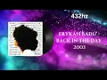 Erykah Badu - Back In The Day (432hz)