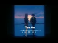 Tera Hua Full Slowed + Reverb Song | Arjit singh | Akull | Kunaal Vermaa | Lofi mix 🔥