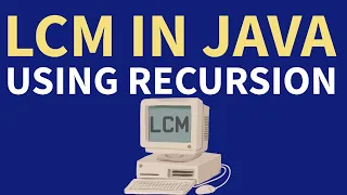 LCM Program in Java using Recursion