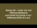 NodeJS how to fix MongoError authentication fail MongoDB Atlas