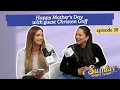 Happy Mother s Day with guest Christen Goff Episode 38