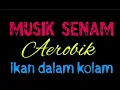 Lagu Musik Senam (ikan dalam kolam )