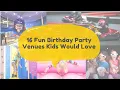 16 Fun Birt ay Party Venues Kids Would Love