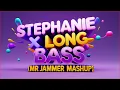 Download Lagu Stephanie x Long Bass (Mr Jammer Mashup) [REUPLOAD]
