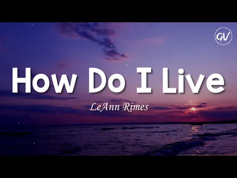 Download MP3 LeAnn Rimes - How Do I Live [Lyrics]