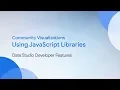 Community Visualizations Using JavaScript Libraries