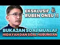 Download Lagu EXCLUSIVE RUBEN ONSU!! BUKA2AN SOAL MUALAF, HIDAYAH \u0026 SOAL HUBUNGAN !