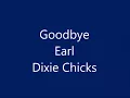Dixie Chicks - Goodbye Earl