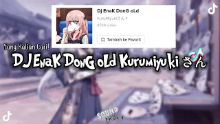 Download DJ Enak Dong Old || Sound KuruMiyukiさん | Viral DiTiktok MP3