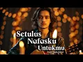 Lagu Setulus Nafasku Untukmu – Slow Rock Melayu Paling Menyentuh Hati 