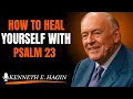 HOW TO HEAL YOURSELF WITH PSALM 23 Kenneth E Hagin style