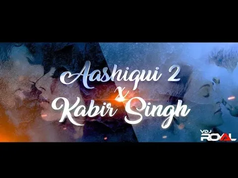 Download MP3 Aashiqui 2 VS Kabir Singh Mashup | VDj Royal 🎧🎧🎧🎧🥰🥰