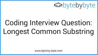 Interview Question Longest Common Substring