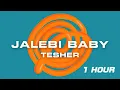 Download Lagu Tesher  - Jalebi Baby  (1 hour loop)