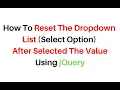 dropdown list select option reset selection clear using jquery 3 3 1