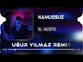 El Musto - Namussuz (Uğur Yılmaz Remix) l Bebeğim Gel Locadayız