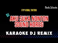 Download Lagu AKU SUKA NONTON SOUND HOREG - Karaoke DJ Remix [ NADA WANITA ]